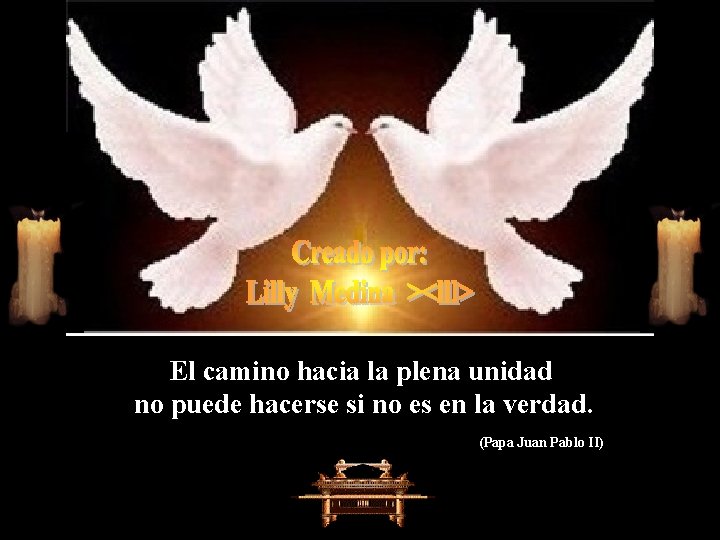 El camino hacia la plena unidad no puede hacerse si no es en la El camino hacia la plena unidad no puede hacerse si no es en la