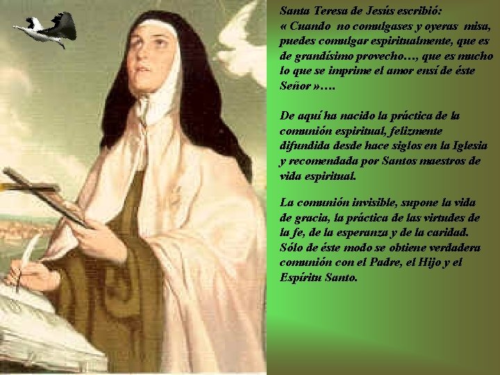 Santa Teresa de Jesús escribió: « Cuando no comulgases y oyeras misa, puedes comulgar Santa Teresa de Jesús escribió: « Cuando no comulgases y oyeras misa, puedes comulgar