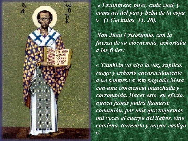 « Examínese, pues, cada cual, y coma así del pan y beba de « Examínese, pues, cada cual, y coma así del pan y beba de