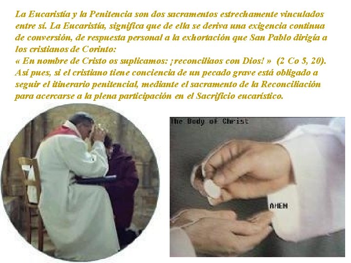 La Eucaristía y la Penitencia son dos sacramentos estrechamente vinculados entre sí. La Eucaristía, La Eucaristía y la Penitencia son dos sacramentos estrechamente vinculados entre sí. La Eucaristía,