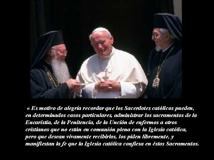 « Es motivo de alegría recordar que los Sacerdotes católicos pueden, en determinados « Es motivo de alegría recordar que los Sacerdotes católicos pueden, en determinados
