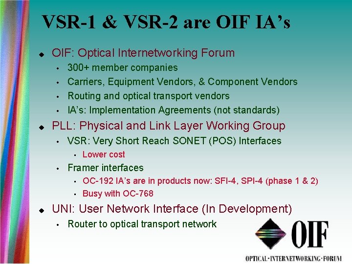 VSR-1 & VSR-2 are OIF IA’s OIF: Optical Internetworking Forum • • 300+ member