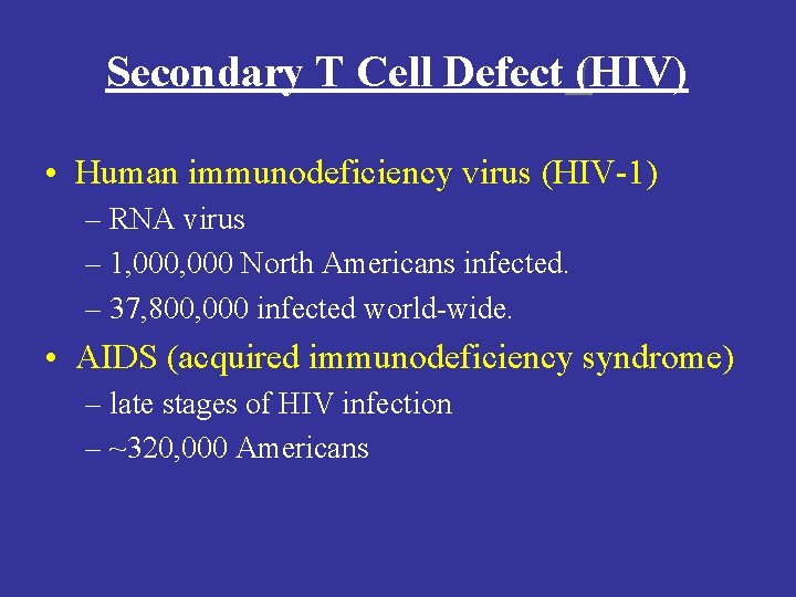 Secondary T Cell Defect (HIV) ( • Human immunodeficiency virus (HIV-1) – RNA virus