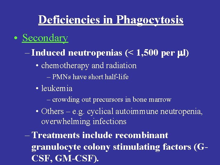 Deficiencies in Phagocytosis • Secondary – Induced neutropenias (< 1, 500 per ml) •