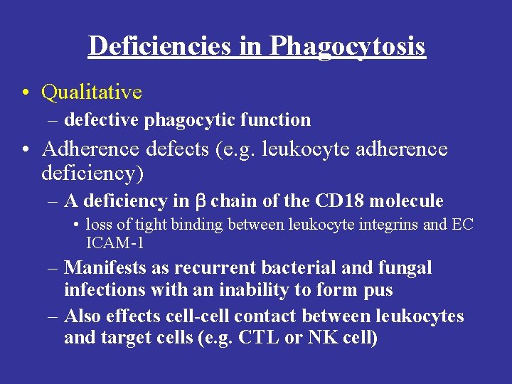 Deficiencies in Phagocytosis • Qualitative – defective phagocytic function • Adherence defects (e. g.