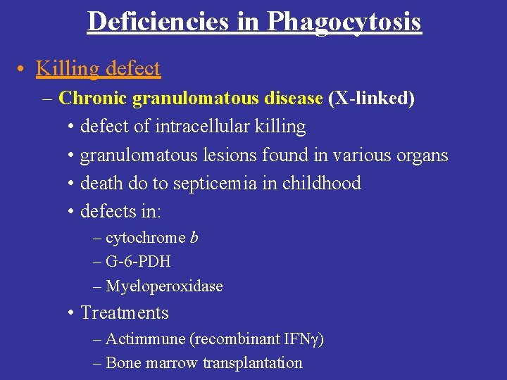 Deficiencies in Phagocytosis • Killing defect – Chronic granulomatous disease (X-linked) • defect of