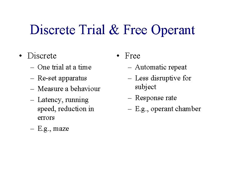 Discrete Trial & Free Operant • Discrete – – One trial at a time