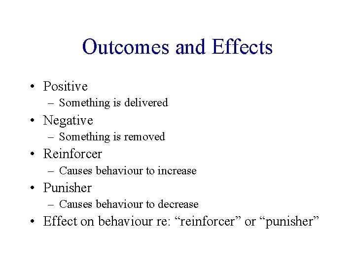 Outcomes and Effects • Positive – Something is delivered • Negative – Something is