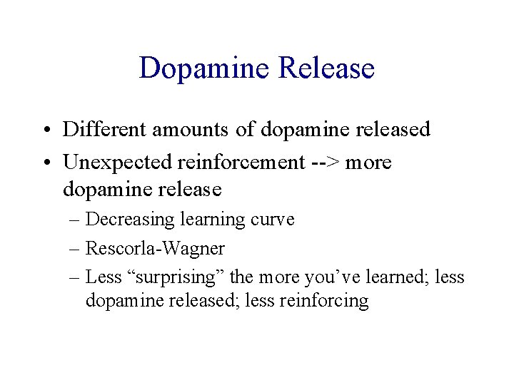 Dopamine Release • Different amounts of dopamine released • Unexpected reinforcement --> more dopamine