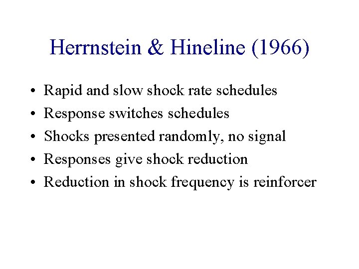 Herrnstein & Hineline (1966) • • • Rapid and slow shock rate schedules Response