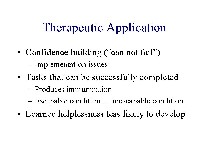 Therapeutic Application • Confidence building (“can not fail”) – Implementation issues • Tasks that