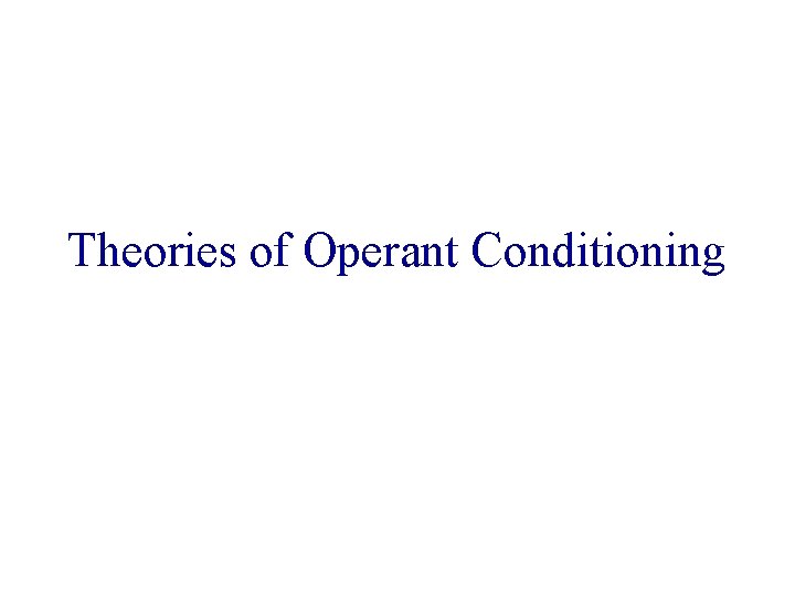 Theories of Operant Conditioning 