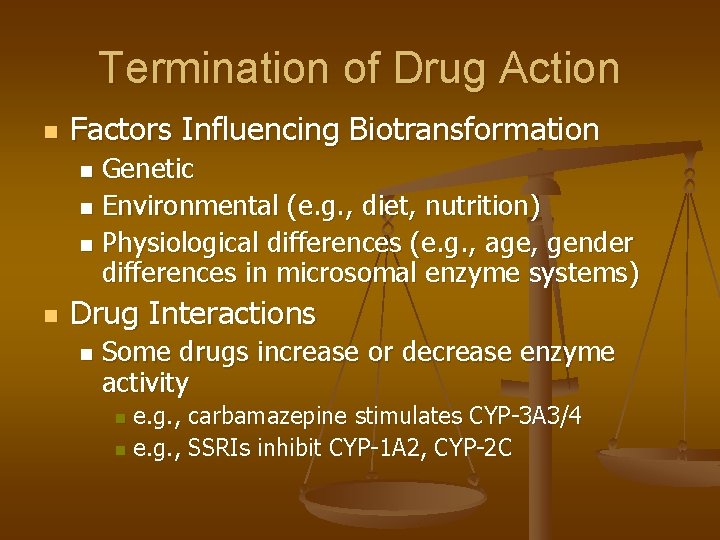 Termination of Drug Action n Factors Influencing Biotransformation Genetic n Environmental (e. g. ,