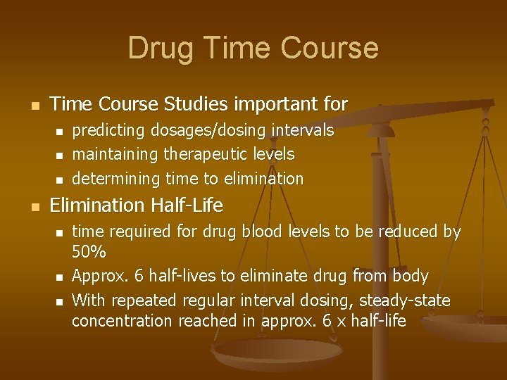 Drug Time Course n Time Course Studies important for n n predicting dosages/dosing intervals