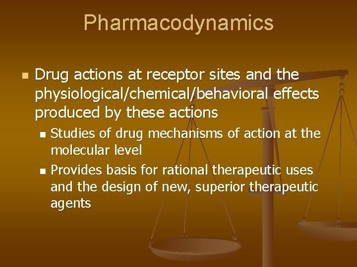 Pharmacodynamics n Drug actions at receptor sites and the physiological/chemical/behavioral effects produced by these