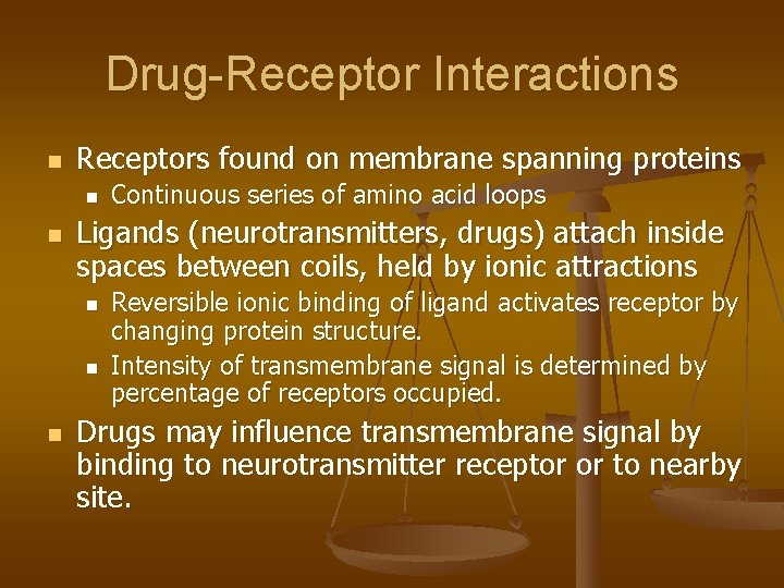 Drug-Receptor Interactions n Receptors found on membrane spanning proteins n n Ligands (neurotransmitters, drugs)