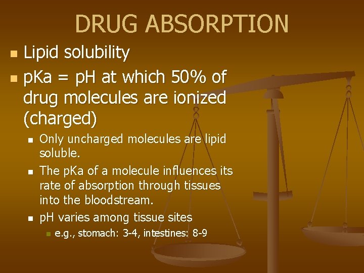 DRUG ABSORPTION Lipid solubility n p. Ka = p. H at which 50% of