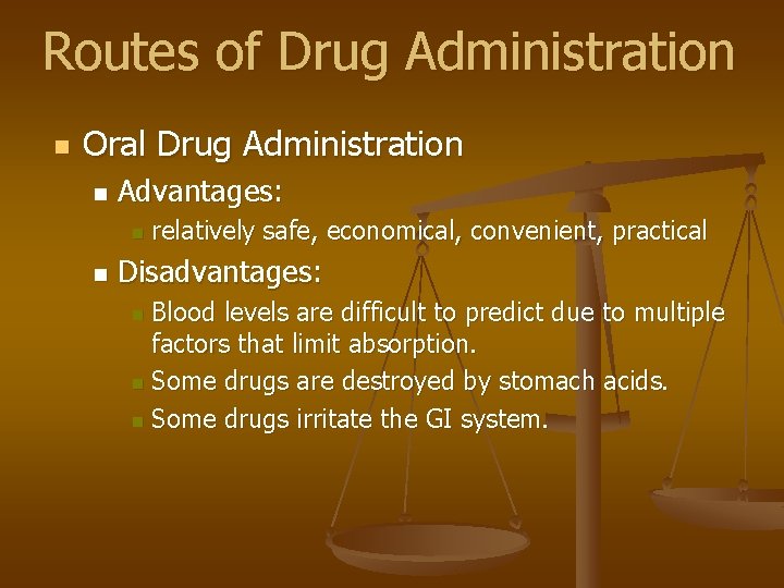 Routes of Drug Administration n Oral Drug Administration n Advantages: n n relatively safe,