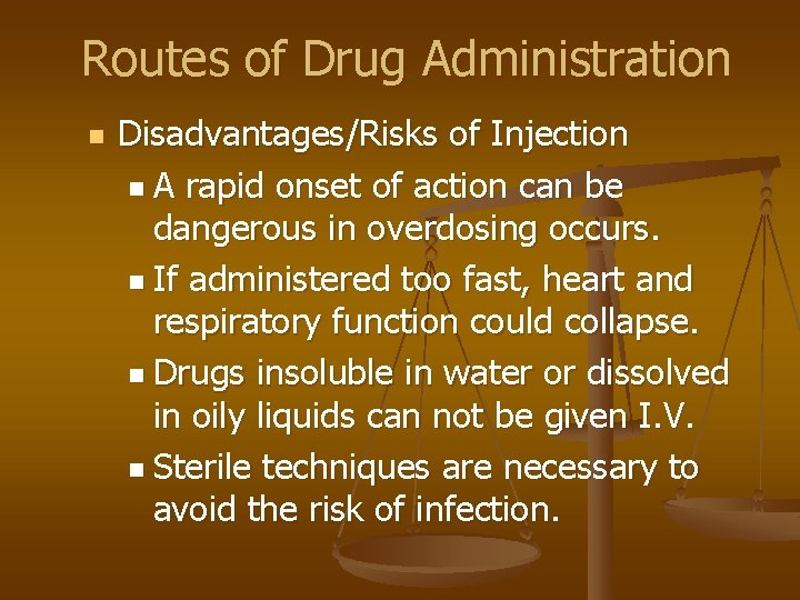 Routes of Drug Administration n Disadvantages/Risks of Injection n A rapid onset of action