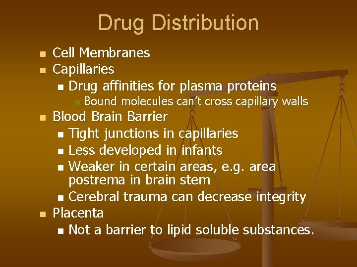 Drug Distribution n n Cell Membranes Capillaries n Drug affinities for plasma proteins n