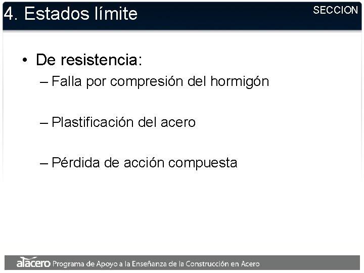 4. Estados límite • De resistencia: – Falla por compresión del hormigón – Plastificación