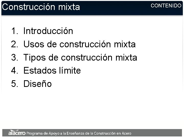 Construcción mixta 1. 2. 3. 4. 5. Introducción Usos de construcción mixta Tipos de