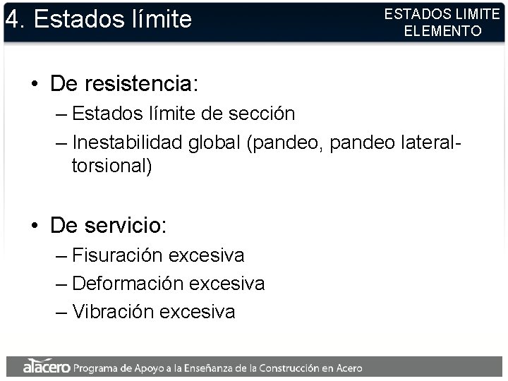 4. Estados límite ESTADOS LIMITE ELEMENTO • De resistencia: – Estados límite de sección