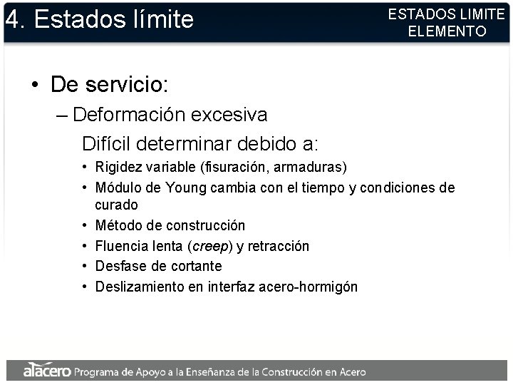 4. Estados límite ESTADOS LIMITE ELEMENTO • De servicio: – Deformación excesiva Difícil determinar