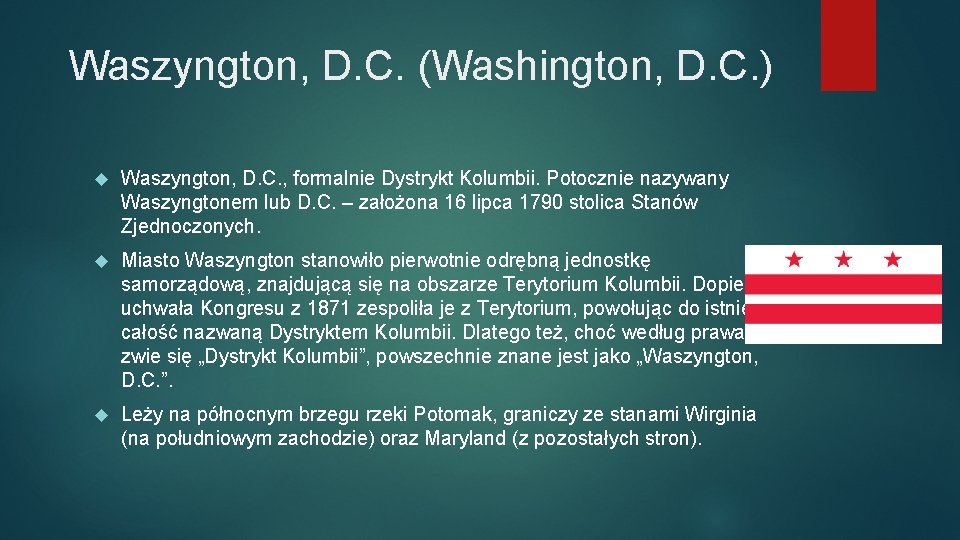 Waszyngton, D. C. (Washington, D. C. ) Waszyngton, D. C. , formalnie Dystrykt Kolumbii.