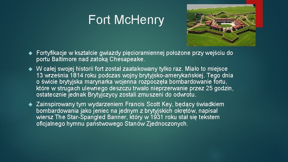 Fort Mc. Henry Fortyfikacje w kształcie gwiazdy pięcioramiennej położone przy wejściu do portu Baltimore