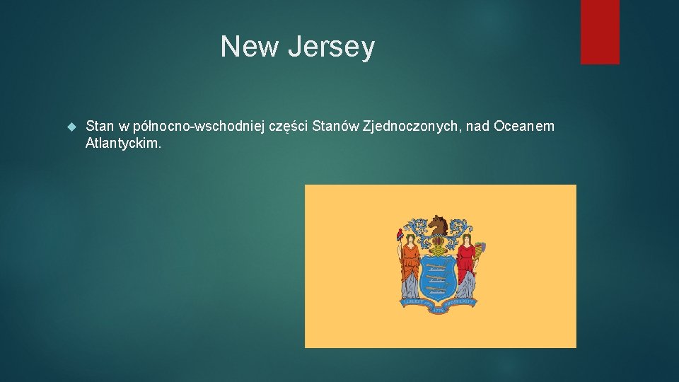 New Jersey Stan w północno-wschodniej części Stanów Zjednoczonych, nad Oceanem Atlantyckim. 