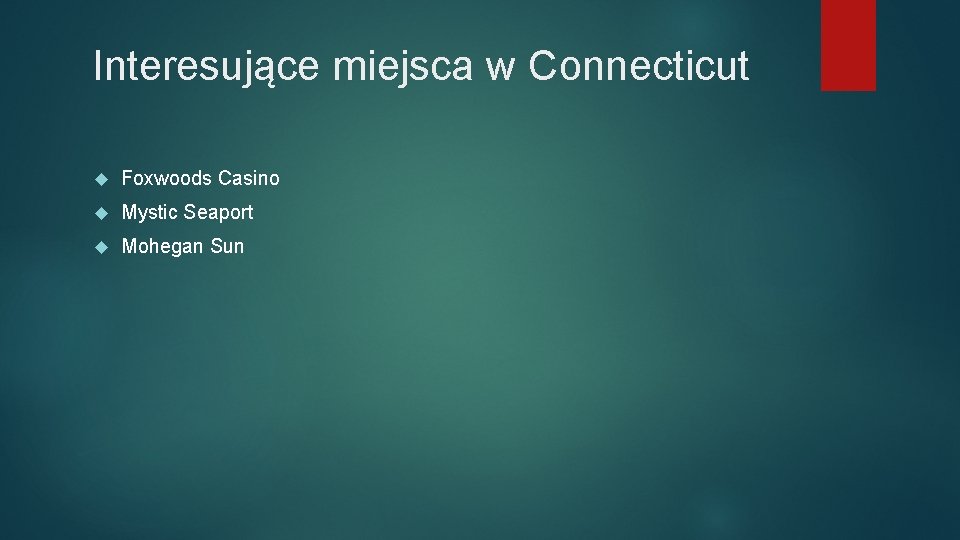 Interesujące miejsca w Connecticut Foxwoods Casino Mystic Seaport Mohegan Sun 