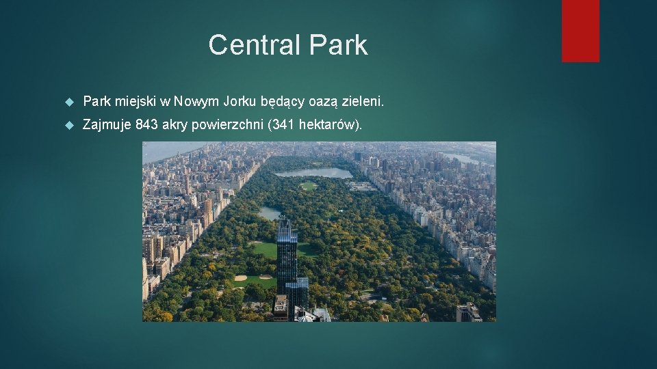 Central Park miejski w Nowym Jorku będący oazą zieleni. Zajmuje 843 akry powierzchni (341