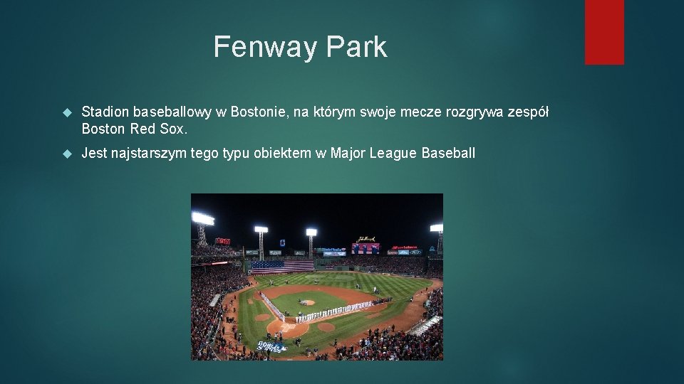 Fenway Park Stadion baseballowy w Bostonie, na którym swoje mecze rozgrywa zespół Boston Red