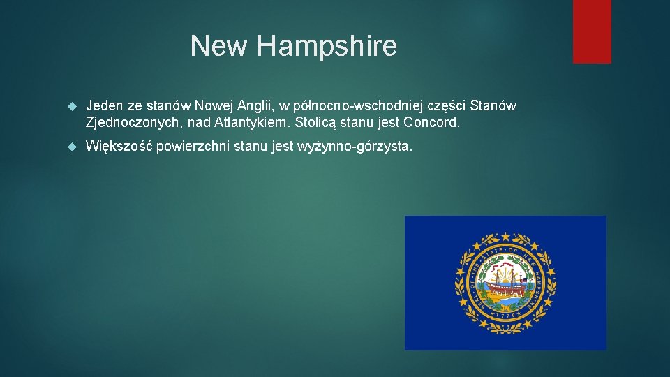 New Hampshire Jeden ze stanów Nowej Anglii, w północno-wschodniej części Stanów Zjednoczonych, nad Atlantykiem.