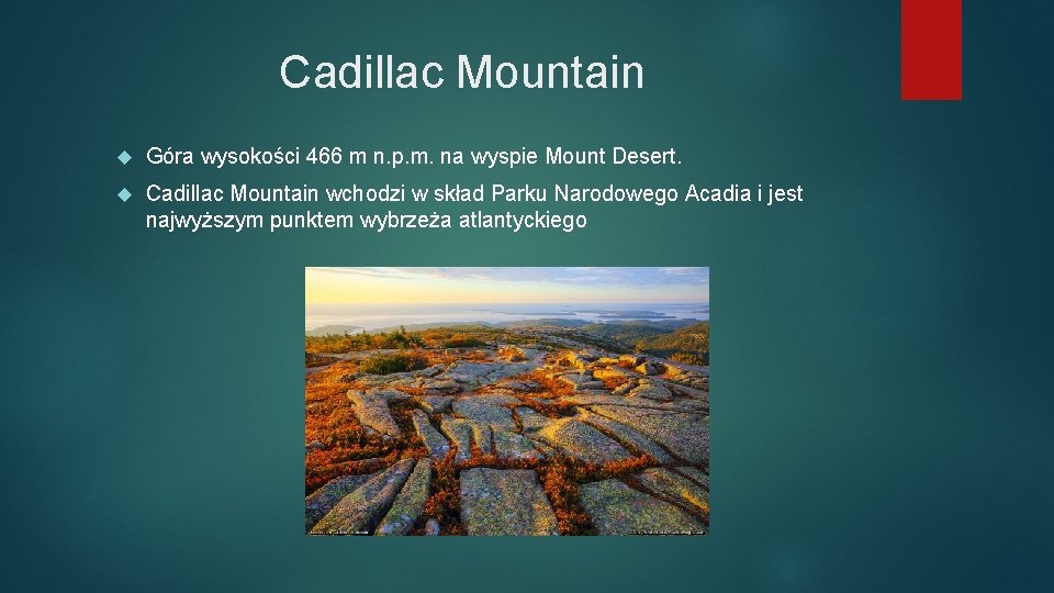 Cadillac Mountain Góra wysokości 466 m n. p. m. na wyspie Mount Desert. Cadillac