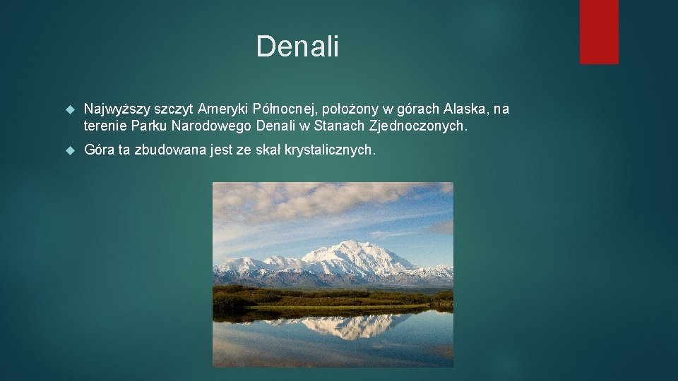 Denali Najwyższy szczyt Ameryki Północnej, położony w górach Alaska, na terenie Parku Narodowego Denali