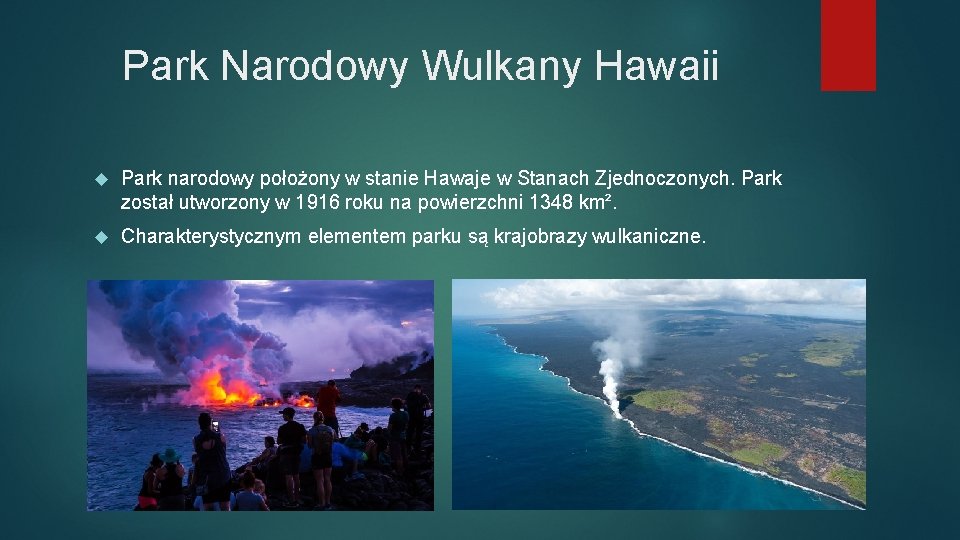 Park Narodowy Wulkany Hawaii Park narodowy położony w stanie Hawaje w Stanach Zjednoczonych. Park