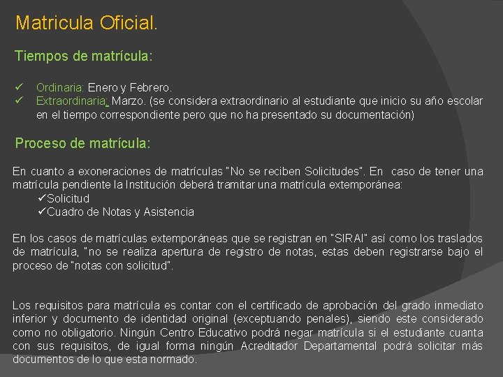 Matricula Oficial. Tiempos de matrícula: ü ü Ordinaria: Enero y Febrero. Extraordinaria: Marzo. (se