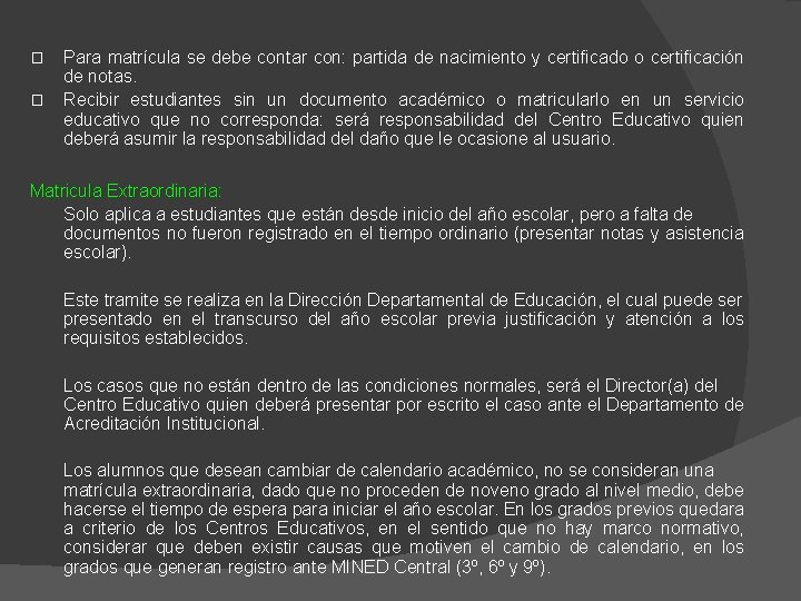 � � Para matrícula se debe contar con: partida de nacimiento y certificado o