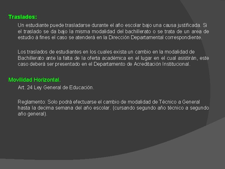 Traslados: Un estudiante puede trasladarse durante el año escolar bajo una causa justificada. Si