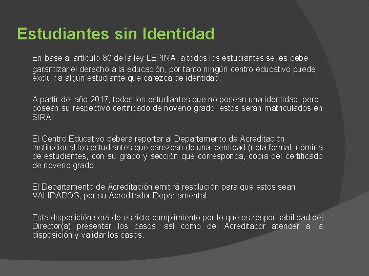 Estudiantes sin Identidad En base al artículo 80 de la ley LEPINA, a todos