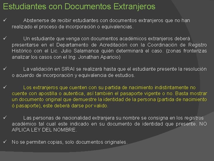 Estudiantes con Documentos Extranjeros ü Abstenerse de recibir estudiantes con documentos extranjeros que no