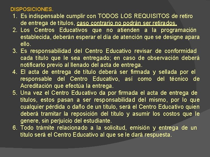 DISPOSICIONES. 1. Es indispensable cumplir con TODOS LOS REQUISITOS de retiro de entrega de