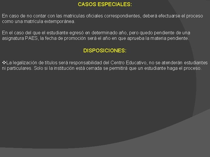CASOS ESPECIALES: En caso de no contar con las matriculas oficiales correspondientes, deberá efectuarse