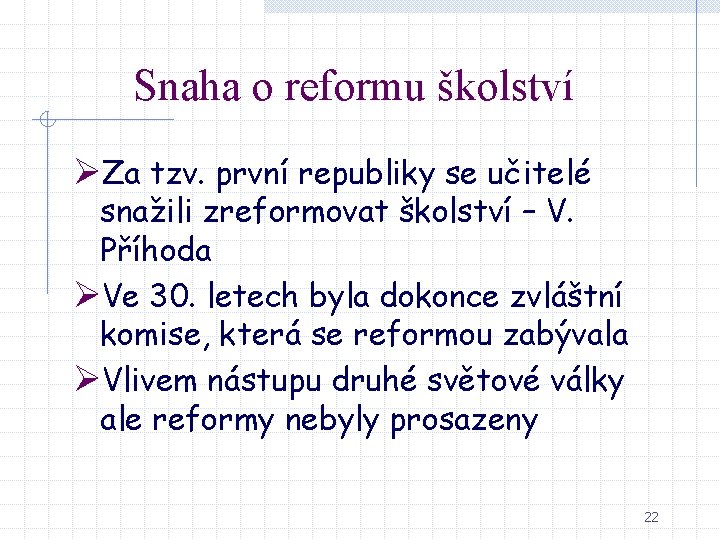 Snaha o reformu školství ØZa tzv. první republiky se učitelé snažili zreformovat školství –