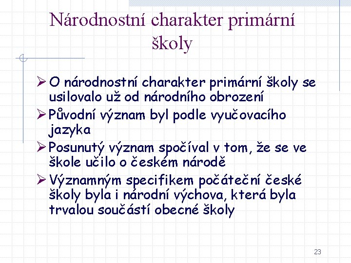 Národnostní charakter primární školy Ø O národnostní charakter primární školy se usilovalo už od