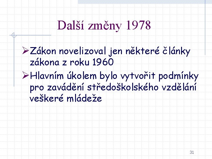 Další změny 1978 ØZákon novelizoval jen některé články zákona z roku 1960 ØHlavním úkolem