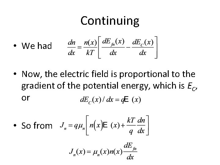 Continuing • We had • Now, the electric field is proportional to the gradient Continuing • We had • Now, the electric field is proportional to the gradient