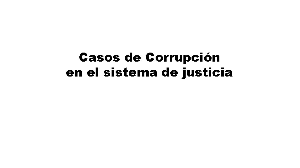 Casos de Corrupción en el sistema de justicia 
